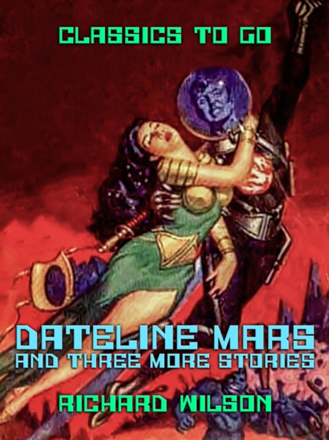 Dateline: Mars and three more stories, EPUB eBook