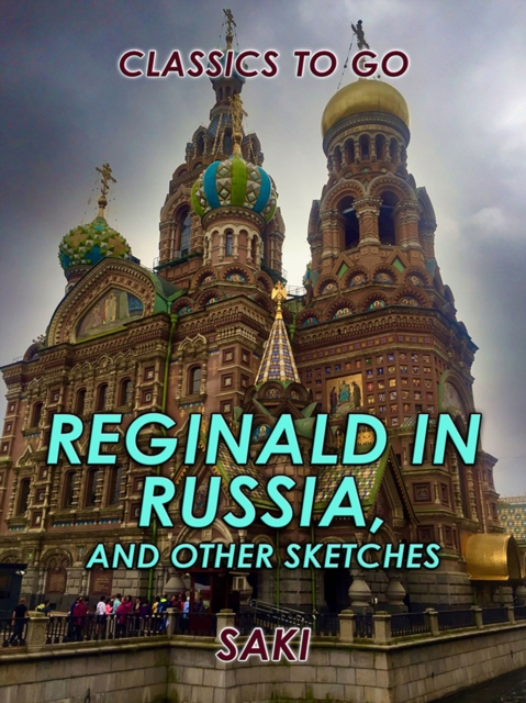 Reginald in Russia, and Other Sketches, EPUB eBook