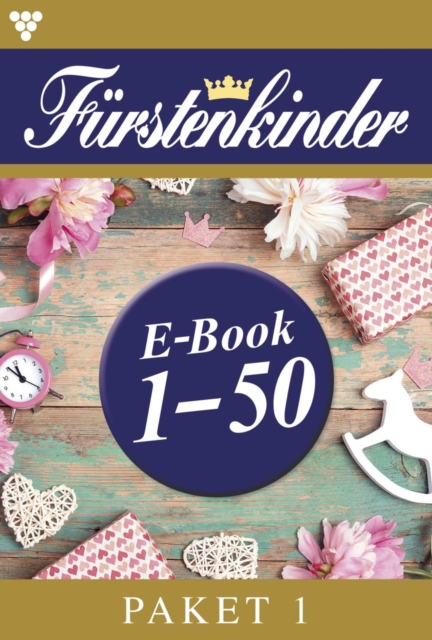 E-Book 1-50 : Furstenkinder Paket 1 - Adelsroman, EPUB eBook
