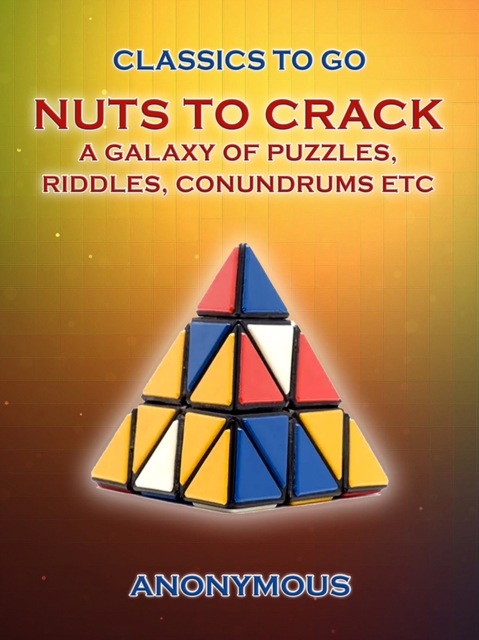 Nuts To Crack A Galaxy of Puzzles, Riddles, Conundrums etc., EPUB eBook