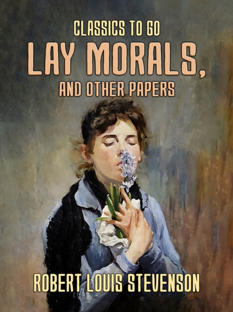 Lay Morals, and Other Papers, EPUB eBook