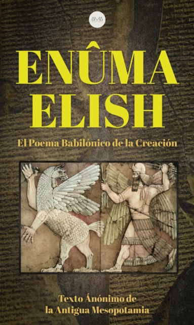 Enuma Elish : El Poema Babilonico de la Creacion, EPUB eBook