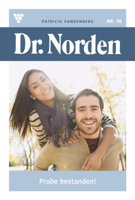 Probe bestanden! : Dr. Norden 96 - Arztroman, EPUB eBook