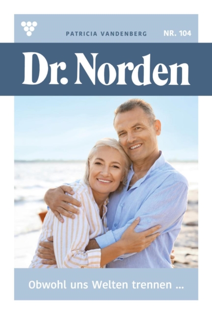 Obwohl uns Welten trennen ... : Dr. Norden 104 - Arztroman, EPUB eBook