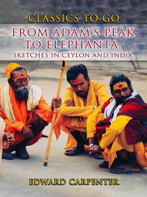 From Adam's Peak to Elephanta, Sketches In Ceylon And India, EPUB eBook