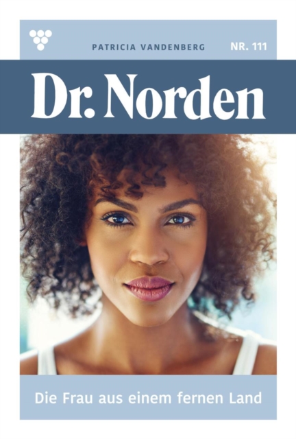 Die Frau aus einem fernen Land : Dr. Norden 111 - Arztroman, EPUB eBook