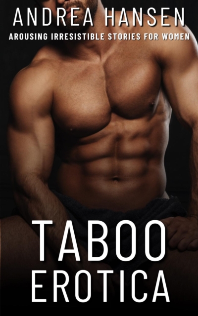 Taboo Erotica - Arousing Irresistible Stories for Women, EPUB eBook