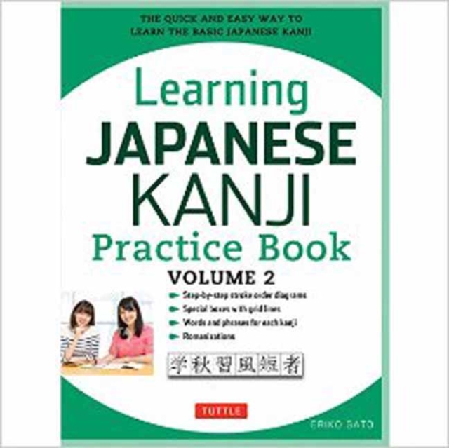 Learning Japanese Kanji Practice Book Volume 2 : (JLPT Level N4 & AP Exam) The Quick and Easy Way to Learn the Basic Japanese Kanji Volume 2, Paperback / softback Book