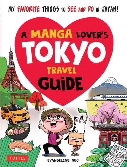 A Manga Lover's Tokyo Travel Guide : My Favorite Things to See and Do In Japan, Paperback / softback Book