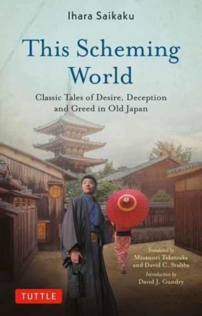 This Scheming World : Classic Tales of Desire, Deception and Greed in Old Japan, Paperback / softback Book