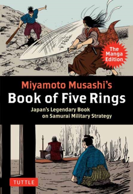 Miyamoto Musashi's Book of Five Rings: The Manga Edition : Japan's Legendary Book on Samurai Military Strategy, Paperback / softback Book