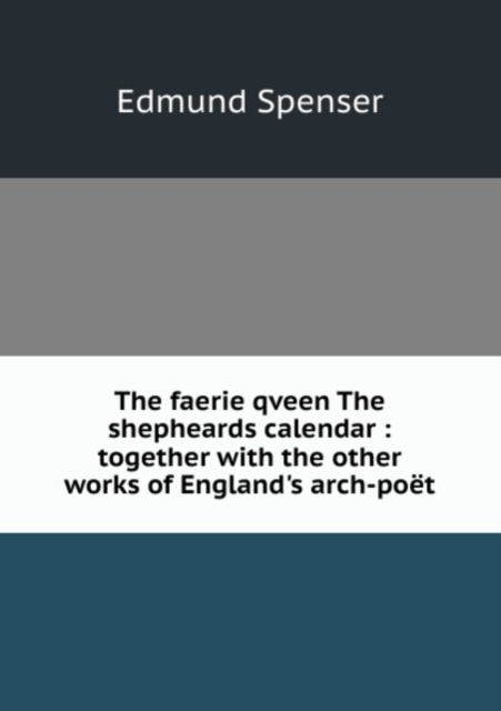 The faerie qveen The shepheards calendar, Paperback Book