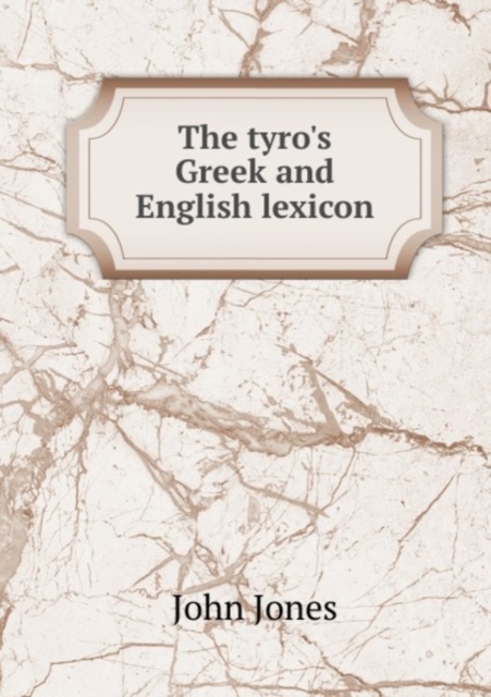 The tyro's Greek and English lexicon, Paperback Book