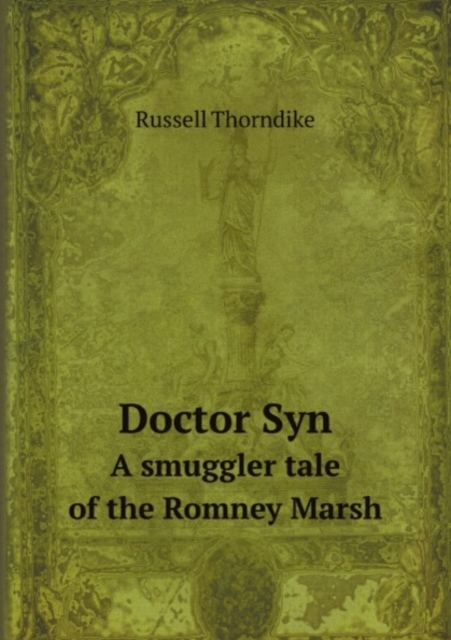Doctor Syn : A smuggler tale of the Romney Marsh, Paperback Book