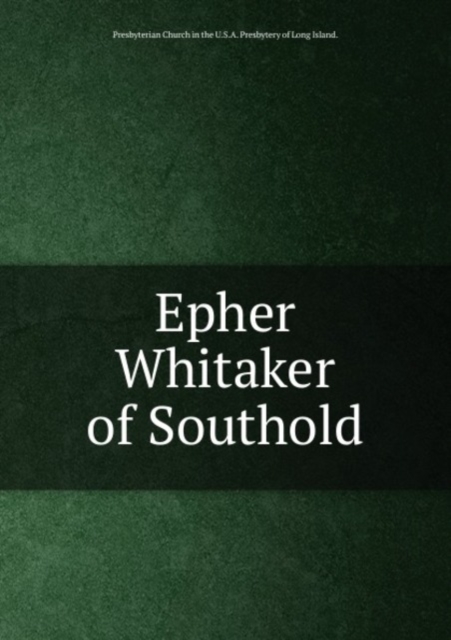 Epher Whitaker of Southold, Paperback Book