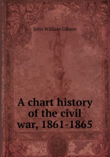 A CHART HISTORY OF THE CIVIL WAR 1861-1,  Book