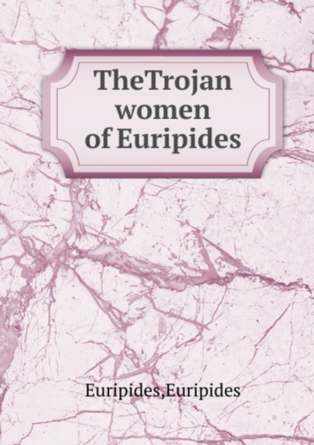 TheTrojan women of Euripides, Paperback Book