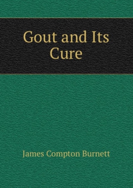 Gout and Its Cure, Paperback Book