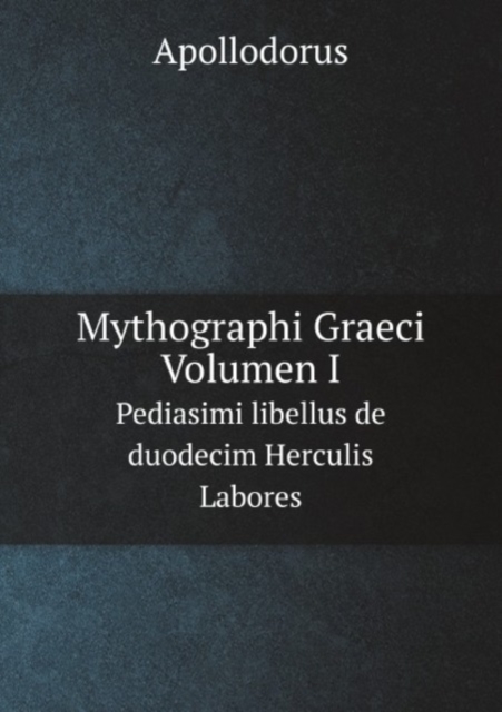 Mythographi Graeci. Volumen I : Pediasimi libellus de duodecim Herculis Labores, Paperback Book