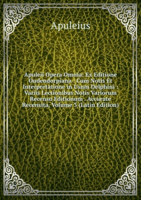 Apuleii Opera Omnia : Volume 3, Paperback Book