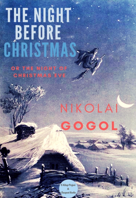 The Night Before Christmas : "Or The Night of Christmas Eve", EPUB eBook