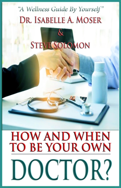 How and When to Be Your Own Doctor? : "A Wellness Guide By Yourself", EPUB eBook