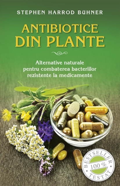 Antibiotice din plante. Alternative naturale pentru combaterea bacteriilor rezistente la medicamente, EPUB eBook