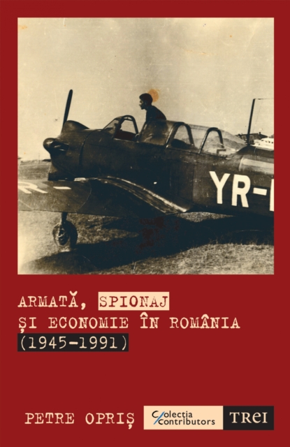 Armata, spionaj si economie in Romania (1945-1991), EPUB eBook