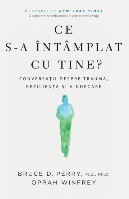 Ce s-a intamplat cu tine : Conversatii despre trauma, rezilienta si vindecare, EPUB eBook