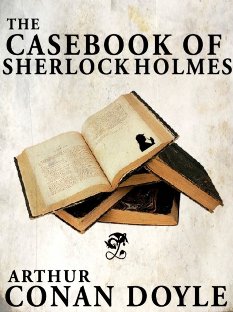 The Casebook of Sherlock Holmes : Sherlock Holmes #9, EPUB eBook