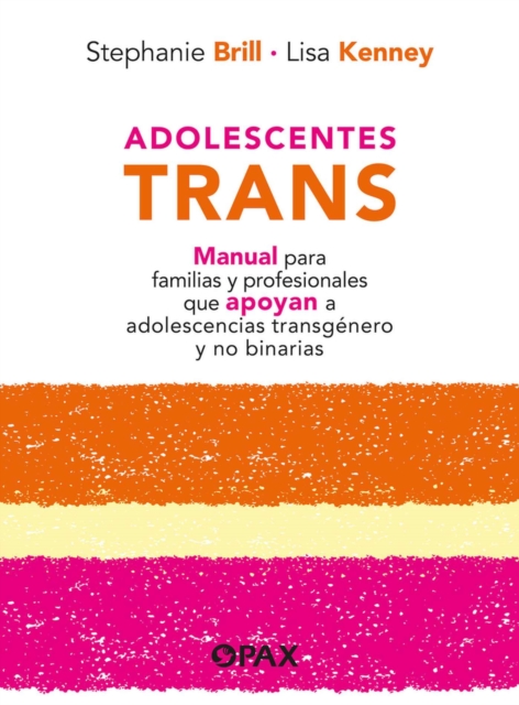 Adolescentes Trans : Manual Para Familias Y Profesionales Que Apoyan a Adolescencias Transgenero Y No Binarias, Paperback / softback Book