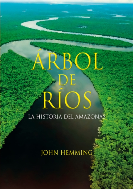 Arbol de rios. La historia del Amazonas, EPUB eBook