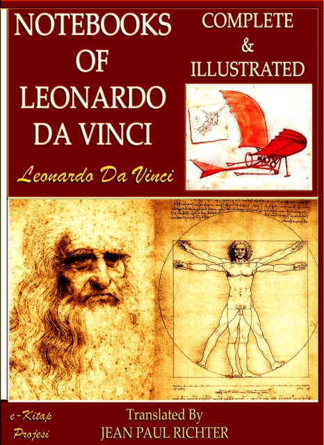 Notebooks of Leonardo Da Vinci : Complete & Illustrated, EPUB eBook