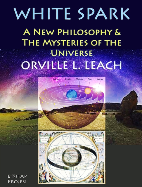 White Spark : "A New Philosophy & the Mysteries of the Universe", EPUB eBook