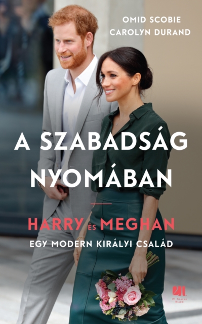 A szabadsag nyomaban : Harry es Meghan - Egy modern kiralyi csalad, EPUB eBook