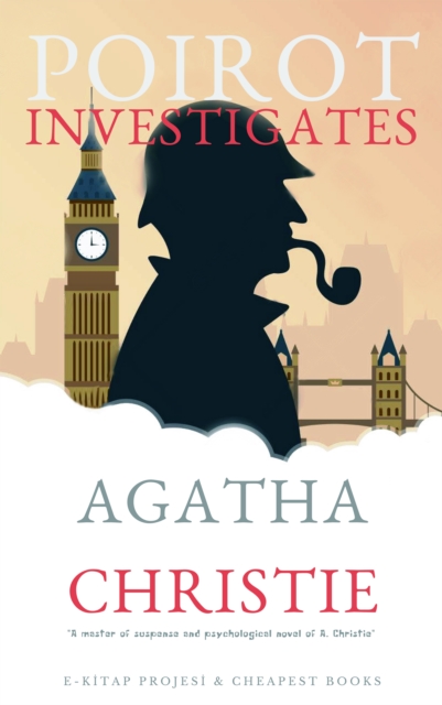 Poirot Investigates : "A Master of Suspense and Psychological Novel of A. Christie", EPUB eBook