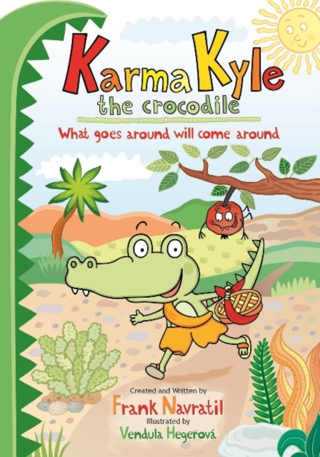 Karma Kyle the Crocodile : What Goes Around Will Come Around, Hardback Book
