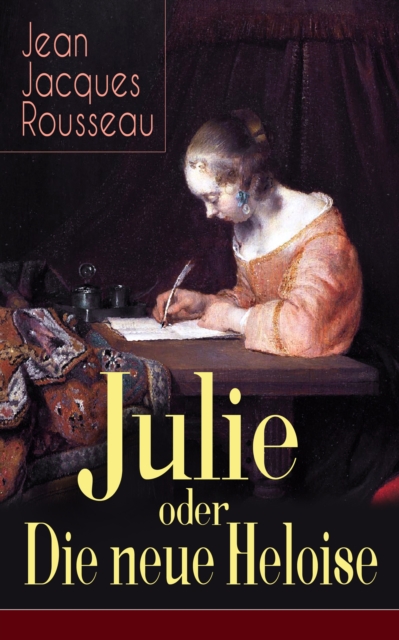 Julie oder Die neue Heloise : Historischer Roman (Liebesgeschichte von Heloisa und Peter Abaelard), EPUB eBook