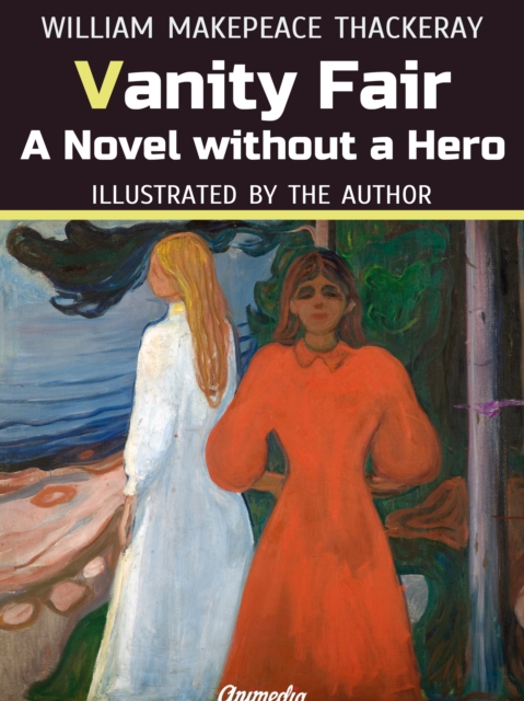 Vanity Fair : A Novel without a Hero (Illustrated), EPUB eBook