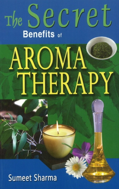 Secret Benefits of Aromatherapy, Paperback / softback Book