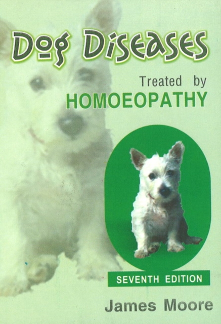 Dog Diseases Treated by Homoeopathy : 7th Edition, Paperback / softback Book