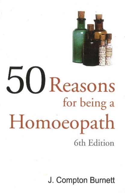 50 Reasons for Being a Homoepath : 6th Edition, Paperback / softback Book