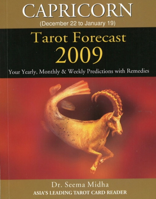 Capricorn Tarot Forecast 2009 : Your Yearly, Monthly & Weekly Predictions with Remedies, Paperback / softback Book