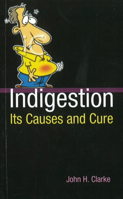 Indigestion : Its Causes & Cure, Paperback / softback Book