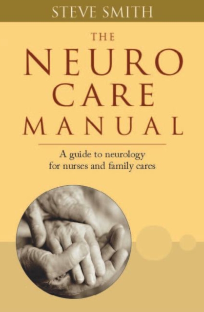 Neuro Care Manual : A Guide to Neurology for Nurses & Family Carers, Paperback / softback Book