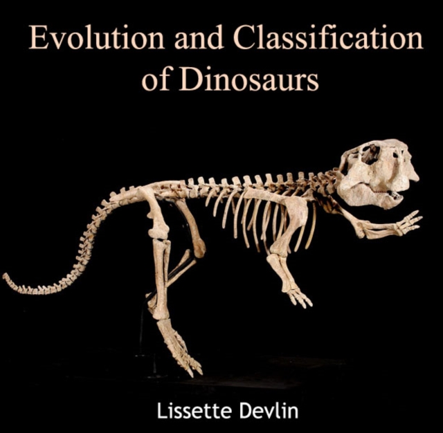 Evolution and Classification of Dinosaurs, PDF eBook