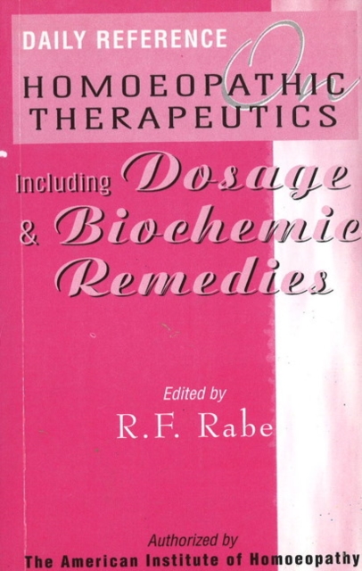 Daily Reference Homoeopathic Therapeutics : Including Dosage & Biochamic Remedies, Paperback / softback Book