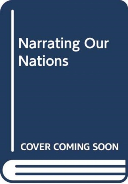 Narrating Our Nations, Paperback / softback Book