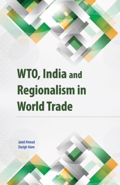 WTO, India & Regionalism in World Trade, Hardback Book