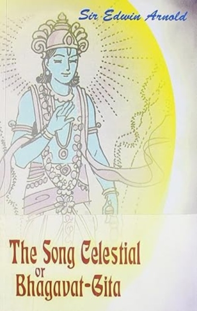 The Song Celetial or Bhagavad Gita, Paperback / softback Book